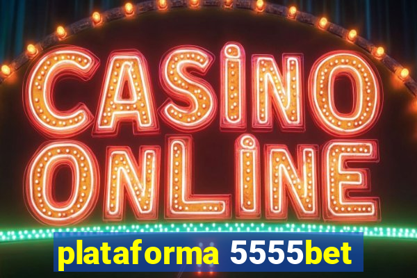 plataforma 5555bet
